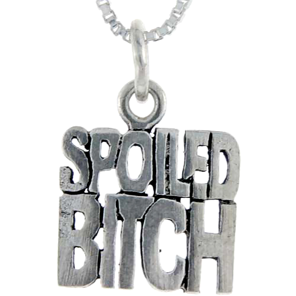 Sterling Silver Spoiled Bitch Word Pendant Talking Charm for Women and Men 1 inch wide
