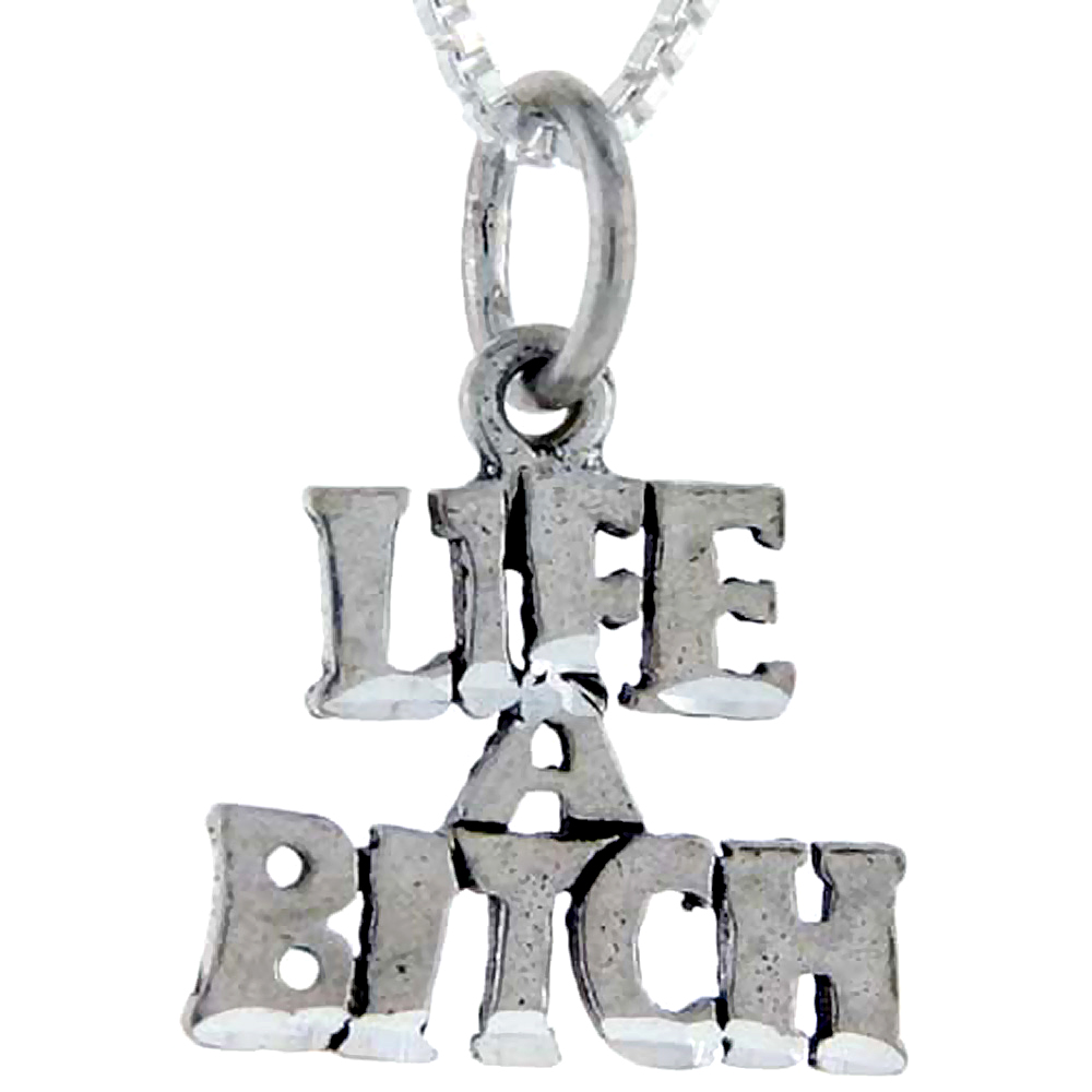 Sterling Silver LIFE A BITCH Word Pendant Talking Charm for Women and Men 1 inch wide
