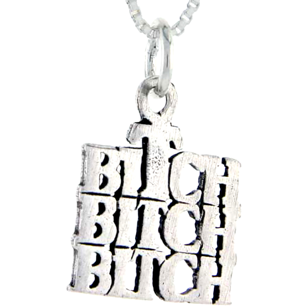 Sterling Silver Bitch Bitch Bitch Word Pendant Talking Charm for Women and Men 1 inch wide