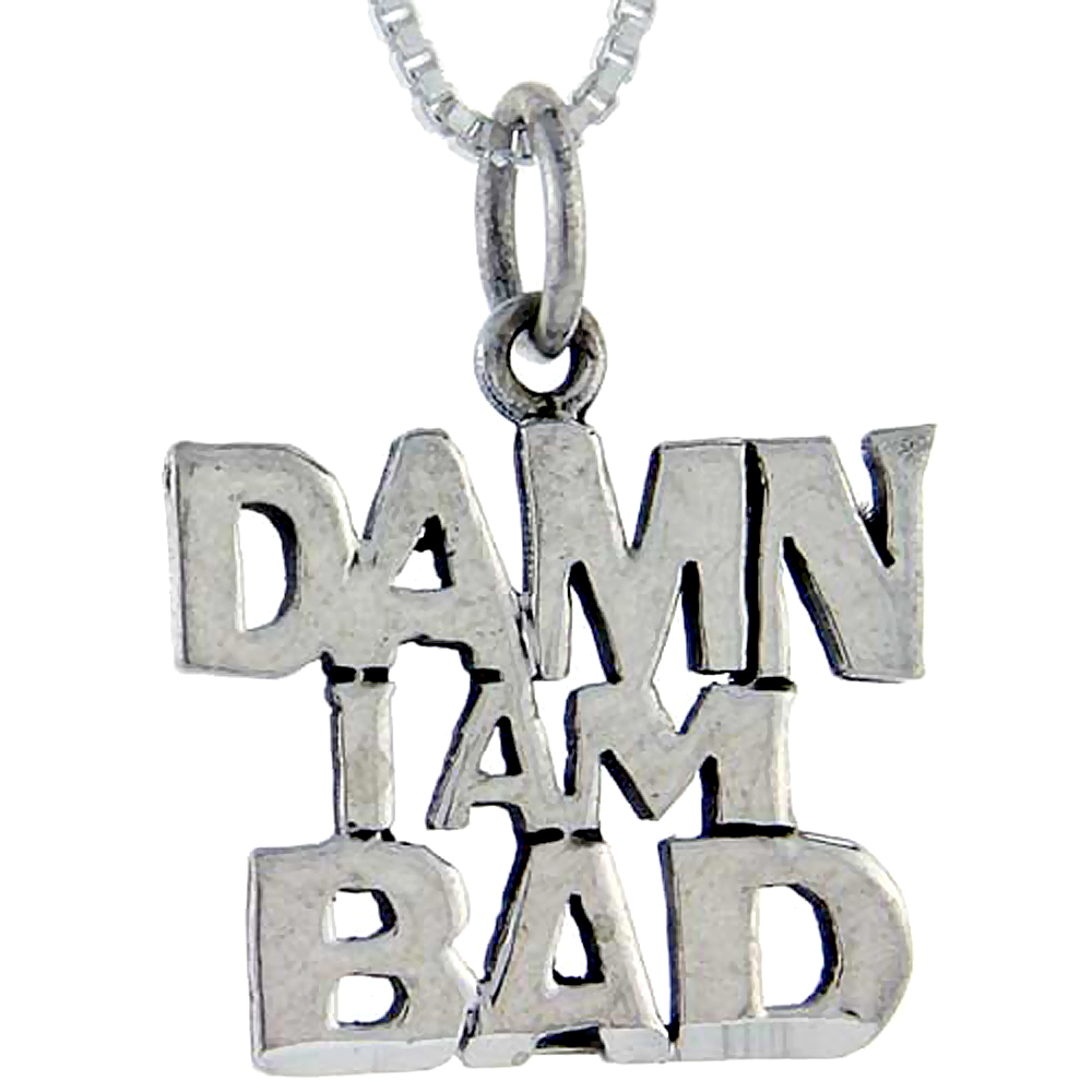 Sterling Silver Damn I'm Bad Word Pendant Talking Charm for Women and Men 1 inch wide